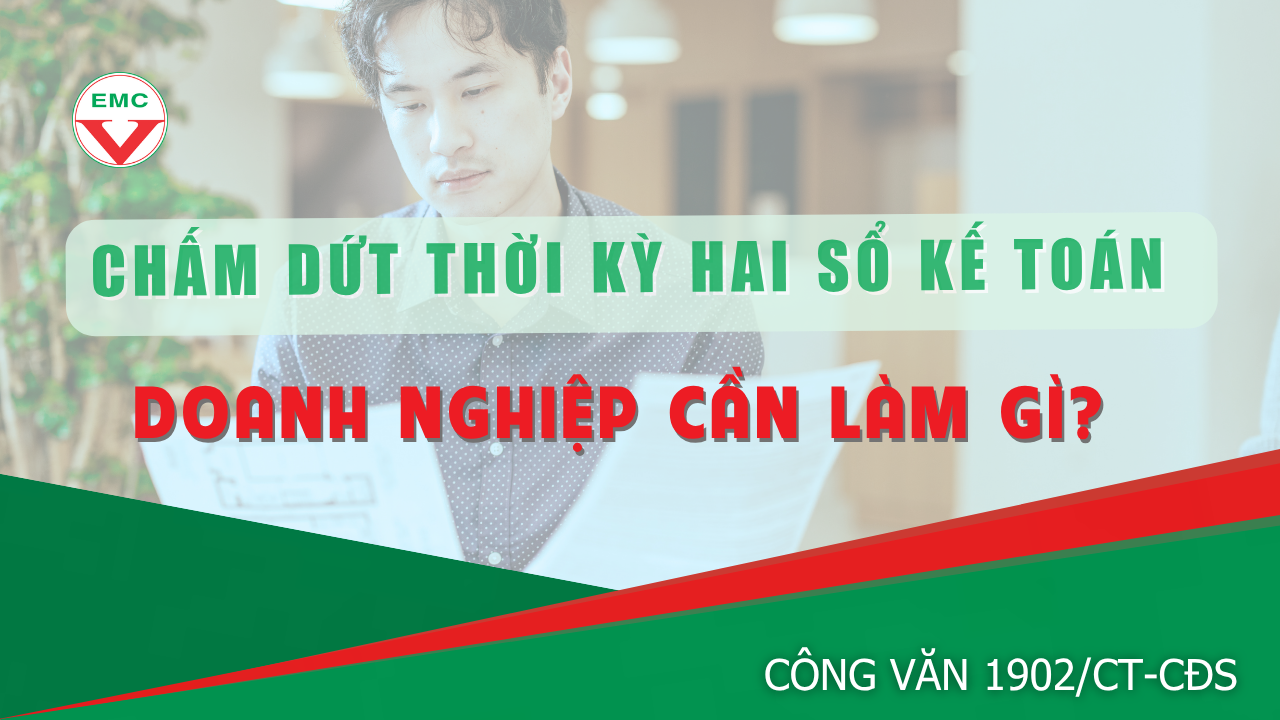 CÔNG VĂN 1902/CT-CĐS: CHẤM DỨT THỜI KỲ 'HAI SỔ KẾ TOÁN' - DOANH NGHIỆP CẦN LÀM GÌ?